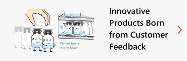 Feedback Innovative products from born from customers